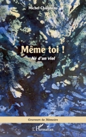 Même toi !: Né d'un viol (Graveurs de Mémoire) (French Edition) 2140306457 Book Cover