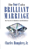 The Four C's of a Brilliant Marriage: The Secrets to Radiance and Resilience 1732314616 Book Cover
