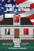Look to the Religion and NOT to the People-Double Life Deceiver 1644262398 Book Cover