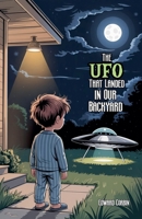 The UFO That Landed in Our Backyard B0F94BCRQG Book Cover