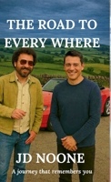The Road to Every Where: A Road Trip Across the Edges of Reality 1036954714 Book Cover