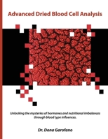 Advanced Dried Blood Cell Analysis: Unlocking mysteries of hormones  nutritional imbalances thru blood type... 1950846083 Book Cover