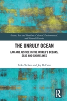 The Unruly Ocean: Law and Justice in the World's Oceans, Seas, and Shorelines 1032881631 Book Cover