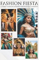 Fashion Fiesta: A Street Fashion Journey Through Rio Carnival B0CNY4PC2G Book Cover