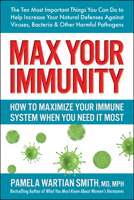 Max Your Immunity: How to Maximize Your Immune System When You Need It Most 0757005128 Book Cover