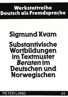 Substantivische Wortbildungen Im Textmuster «Beraten» Im Deutschen Und Norwegischen: Eine Fallstudie Am Beispiel Geschriebener Und Gesprochener Fachte 3631461313 Book Cover