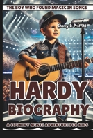 HARDY BIOGRAPHY: The Boy Who Found Magic in Songs – A Country Music Adventure for Kids B0DZHYQYFW Book Cover