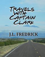 Travels with Captain Clark 1720440190 Book Cover