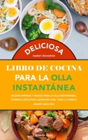 Deliciosa Libro de Cocina Saludable Para la Olla Instantánea: Recetas rápidas y fáciles para la olla instantánea, Comidas listas para llevar en casa, ... Pot Spanish Recipes) 1801837562 Book Cover