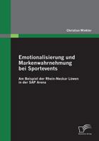 Emotionalisierung Und Markenwahrnehmung Bei Sportevents: Am Beispiel Der Rhein-Neckar Lowen in Der SAP Arena 383669056X Book Cover