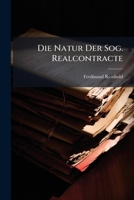 Die Natur Der Sog. Realcontracte: Untersuchung 1149688459 Book Cover