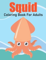 Squid Coloring Book For Adults: This Coloring Book Helps To Remove The Stress And Give You Relaxation. B08YQM3Q3Q Book Cover