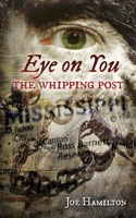 Eye on You - The Whipping Post: A Gabriel Ross Mystery Book 8 0993999980 Book Cover