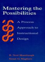 Mastering the Possibilities: A Process Approach to Instructional Design 0205197957 Book Cover