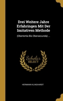 Drei Weitere Jahre Erfahringen Mit Der Imitativen Methode: (Obertertia Bis Obersecunda) ... 0270205438 Book Cover