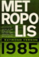 Metropolis 1985: An Interpretation of the Findings of the New York Metropolitan Region Study 0674366204 Book Cover