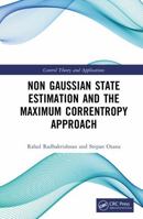Non Gaussian State Estimation and the Maximum Correntropy Approach (Control Theory and Applications) 1032581972 Book Cover
