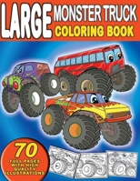 Large Monster Truck Coloring Book: For Boys and Girls Who Love Monster Truck - Kids Ages 3-5 and 4-8 B08KXB98L4 Book Cover
