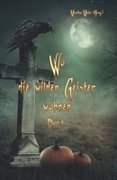 Wo die wilden Geister wohnen Band 6: Schaurig-schöne Geschichten für Kinder 3990511319 Book Cover