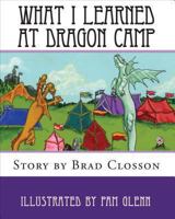 What I Learned at Dragon Camp 1479190667 Book Cover