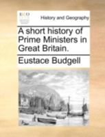 A Short History of Prime Ministers in Great Britain 1170505686 Book Cover