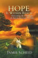 Hope Is Within Reach: Overcoming the Challenges of Autism Spectrum Disorder 1939337747 Book Cover