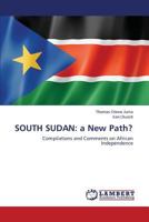 SOUTH SUDAN: a New Path?: Compilations and Comments on African Independence 3659217948 Book Cover