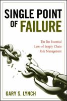 Single Point of Failure: The 10 Essential Laws of Supply Chain Risk Management 0470424966 Book Cover