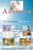 Asthma. If I can recover, you can too.: A physician shares his own journey. 148118704X Book Cover