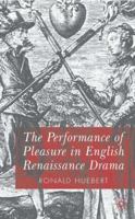 The Performance of Pleasure in English Renaissance Drama 0333995570 Book Cover