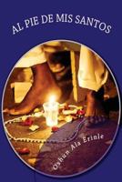 Al Pie de MIS Santos: Obras y Limpias de Santeria Cubana Trabajos de Espiritismo 1548169625 Book Cover