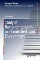 Study of Bacteriorhodopsin in a Controlled Lipid Environment 9811312370 Book Cover