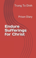 Endure Sufferings for Christ: Prison Diary 1712635549 Book Cover