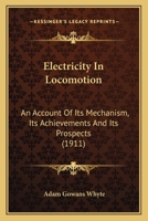 Electricity in Locomotion; an Account of its Mechanism, its Achievements, and its Prospects 9354596924 Book Cover