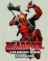 Deadpool Coloring Book for Kids: Coloring All Your Favorite Characters in Deadpoo B088B59Q37 Book Cover