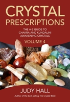 Crystal Prescriptions: The A-Z Guide To Chakra and Kundalini Awakening Crystals (Volume 4) 1785350536 Book Cover