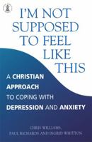 I'm Not Supposed to Feel Like This (Hodder Christian Books) 0340786396 Book Cover