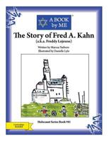 The Story of Fred A. Kahn: (A.K.A. Freddy LeJeune) 1514298430 Book Cover