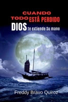 CUANDO TODO ESTÁ PERDIDO: Dios extiende Su mano (Spanish Edition) B0GJR59XL4 Book Cover