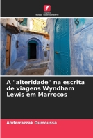 A "alteridade" na escrita de viagens Wyndham Lewis em Marrocos (Portuguese Edition) 620718985X Book Cover