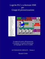 Logiche PLC e schermate HMI per Gruppi di Pressurizzazione: Un approccio pratico all’automazione di un gruppo con quattro elettropompe nel linguaggio ... (Automazione Impianti) 198333619X Book Cover