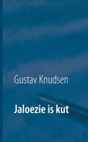 Jaloezie is kut: Liebe oder Begierde? Oder doch beides? 3753472107 Book Cover