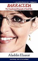 BARRACUDA:The Unauthorized Biography of Sarah Palin-What You Do Not Know and Should Know About America's Potential Vice President 0615381103 Book Cover