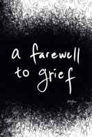 A Farewell to Grief B0CTCX7GMH Book Cover