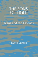 The Sons of Light: Jesus and the Essenes B096LYN555 Book Cover