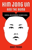 Kim Jong Un and the Bomb: Survival and Deterrence in North Korea 0190060360 Book Cover