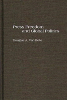 Press Freedom and Global Politics: 0275967905 Book Cover