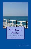 Mr Darcy's Rescue 1500560154 Book Cover