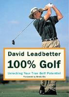David Leadbetter 100% Golf: Unlocking Your True Golf Potential 0062708236 Book Cover