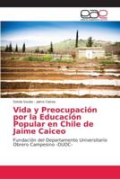 Vida y Preocupación por la Educación Popular en Chile de Jaime Caiceo 620214890X Book Cover